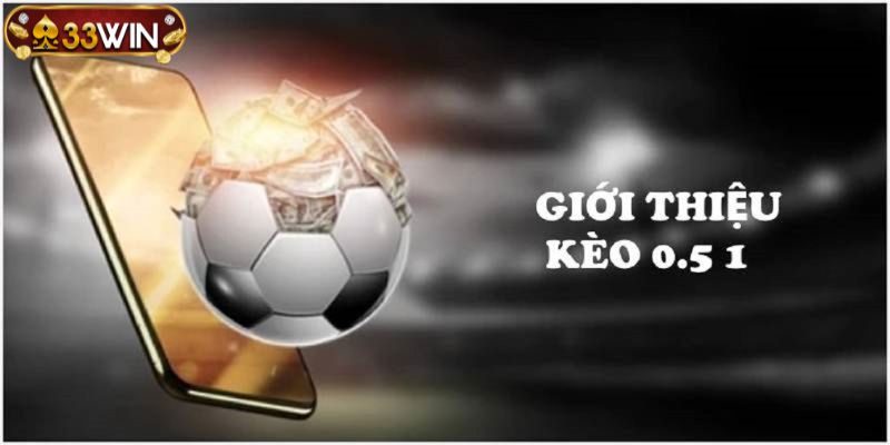 Giao diện kèo 0.5 1 tại sân chơi 33WIN